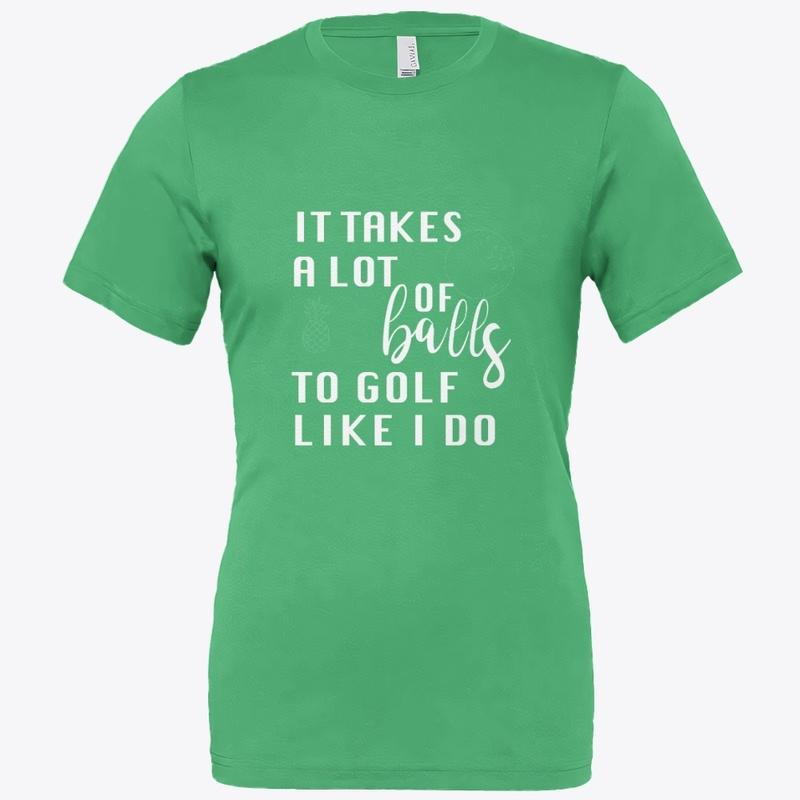 IT TAKES A LOT OF BALLS GOLF T-SHIRT